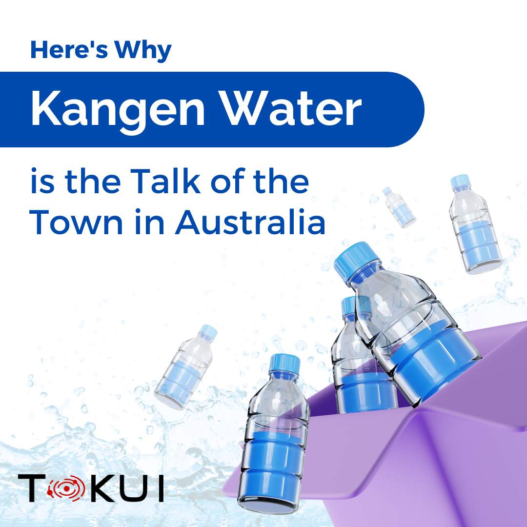 Here's Why Kangen Water is the Talk of the Town in Australia - Tokui Pty Ltd