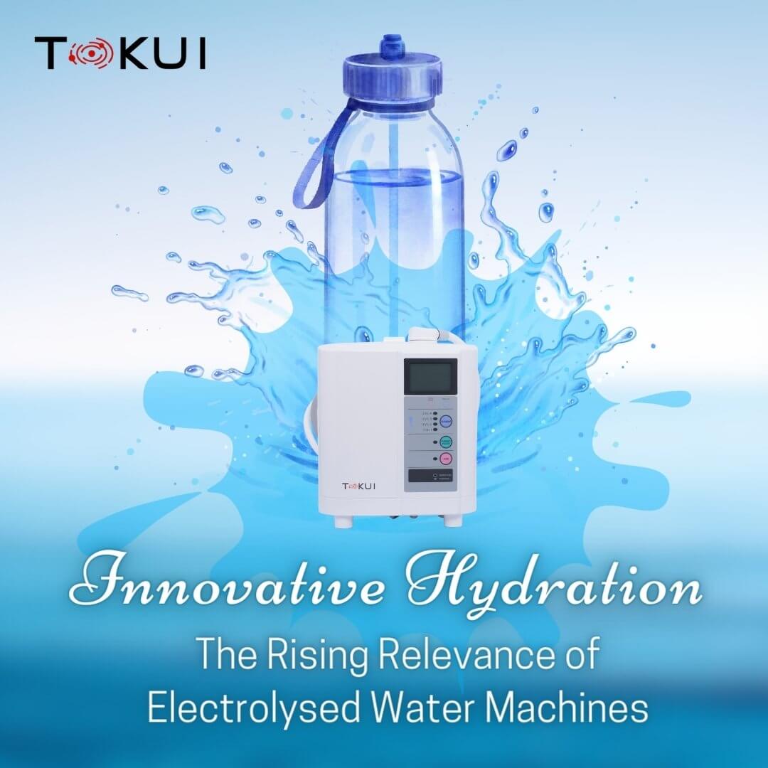 Innovative Hydration: The Rising Relevance of Electrolysed Water Machines - Tokui Pty Ltd